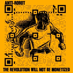 The Revolution Will Not Be Monetized
