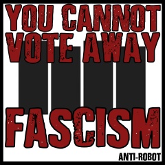 You Cannot Vote Away Fascism
